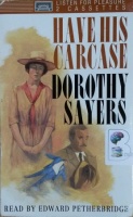 Have His Carcase written by Dorothy L. Sayers performed by Edward Petherbridge on Cassette (Abridged)